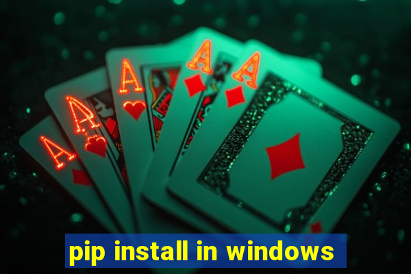 pip install in windows